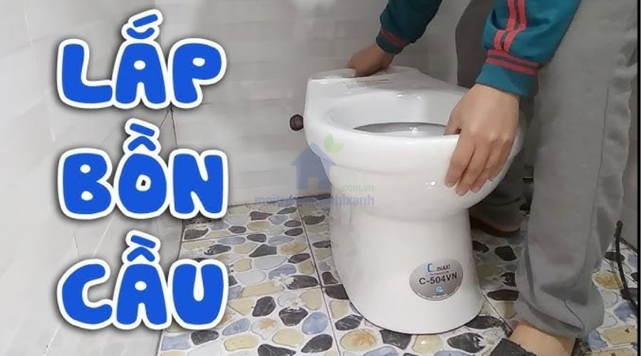 Hướng dẫn lắp bồn cầu đúng kỹ thuật, không bị rò rỉ nước
